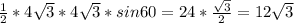 \frac{1}{2}*4 \sqrt{3}* 4\sqrt{3}*sin60=24* \frac{ \sqrt{3} }{2}=12 \sqrt{3}