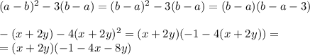 (a-b)^2-3(b-a)=(b-a)^2-3(b-a)=(b-a)(b-a-3) \\ \\ -(x+2y)-4(x+2y)^2=(x+2y)(-1-4(x+2y))= \\ =(x+2y)(-1-4x-8y)