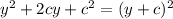 y^2+2cy+c^2=(y+c)^2