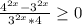 \frac{4^{2x}-3^{2x} }{ 3^{2x}*4} \geq 0