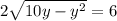 2 \sqrt{10y-y^2} =6