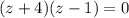 (z+4)(z-1)=0