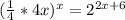 ( \frac{1}{4} *4x)^x=2^{2x+6}