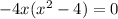 -4x(x^2-4)=0