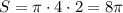 S=\pi \cdot 4\cdot 2=8\pi