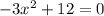 -3 x^{2} +12=0