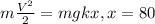 m \frac{V^2}{2}=mgkx, x=80