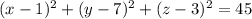 (x-1)^{2}+(y-7)^{2}+(z-3)^{2}= 45