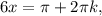 6x= \pi +2 \pi k,