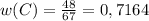 w(C)= \frac{48}{67}=0,7164