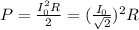 P = \frac{I_0^2R}{2} = (\frac{I_0}{ \sqrt{2}} )^2 R