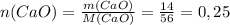 n(CaO)= \frac{m(CaO)}{M(CaO)}= \frac{14}{56}=0,25