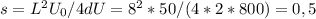 s=L^2U_0/4dU=8^2*50/(4*2*800)=0,5