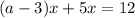 (a-3)x+5x=12