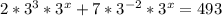 2*3^3* 3^{x} + 7* 3^{-2} * 3^{x} =493