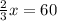 \frac{2}{3} x=60