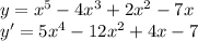 y=x^5-4x^3+2x^2-7x \\ y'=5x^4-12x^2+4x-7