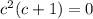 c^2(c+1)=0