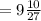 =9 \frac{10}{27}