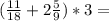 (\frac{11}{18}+ 2\frac{5}{9})*3=