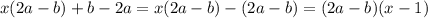 x(2a-b)+b-2a=x(2a-b)-(2a-b)=(2a-b)(x-1)