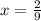 x= \frac{2}{9}