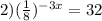 2)( \frac{1}{8} )^{-3x}=32