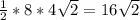 \frac{1}{2} *8*4 \sqrt{2} =16 \sqrt{2}