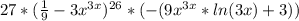 27* ( \frac{1}9}-3 x^{3x} )^{26} *(-( 9x^{3x} *ln(3x)+3}) )