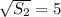 \sqrt{S_2} =5