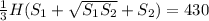 \frac{1}{3} H(S_1+ \sqrt{S_1S_2}+S_2) =430