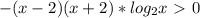 -(x-2)(x+2)* log_{2} x\ \textgreater \ 0