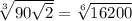 \sqrt[3]{90 \sqrt{2} } = \sqrt[6]{16200}