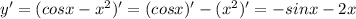 y'=(cosx-x^2)'=(cosx)'-(x^2)'= - sinx-2x