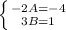 \left \{ {{-2A=-4} \atop {3B=1}} \right.