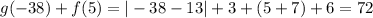 g(-38)+f(5)=|-38-13|+3+(5+7)+6=72