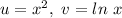 u=x^2,\ v=ln\ x