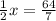 \frac{1}{2} x= \frac{64}{7}