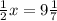 \frac{1}{2} x= 9\frac{1}{7}