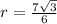 r= \frac{7 \sqrt{3} }{6}