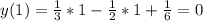 y(1)=\frac{1}{3} *1- \frac{1}{2} *1+ \frac{1}{6} =0