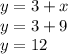 y=3+x \\ y=3+9 \\ y=12