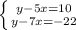 \left \{ {y-5x=10} \atop {y-7x=-22}} \right.