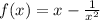 f(x)=x- \frac{1}{x^2}