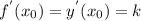 f^{'}(x_{0})=y^{'}(x_{0})=k