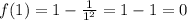 f(1)=1-\frac{1}{1^2} =1-1=0