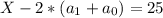 X-2*(a_{1}+a_{0})=25