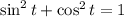 \sin^2t + \cos^2t =1