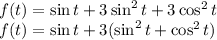 f(t)=\sin t + 3\sin^2t + 3\cos^2t &#10;\\\&#10;f(t)=\sin t + 3(\sin^2t + \cos^2t )