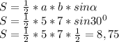 S= \frac{1}{2}* a*b*sin \alpha \\ &#10;S=\frac{1}{2}* 5*7*sin 30^{0} \\&#10;S=\frac{1}{2}* 5*7* \frac{1}{2}=8,75 \\